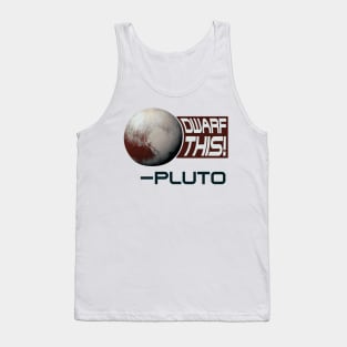 Funny Pluto Meme - "Dwarf This!" Tank Top